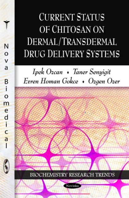 Book cover of: Current Status of Chitosan on Dermal / Transdermal Drug Delivery Systems. By: Ipek Ozcan