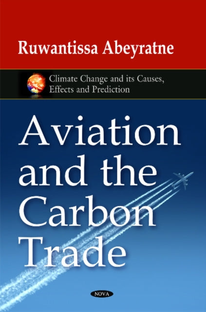 Book cover of: Aviation & the Carbon Trade. By: R. I. R. Abeyratne