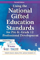 Book cover of: Using the National Gifted Education Standards for Pre-K - Grade 12 Professional Development. By: Susan K. Johnsen