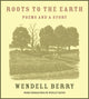Book cover of: Roots to the Earth. By: Wendell Berry