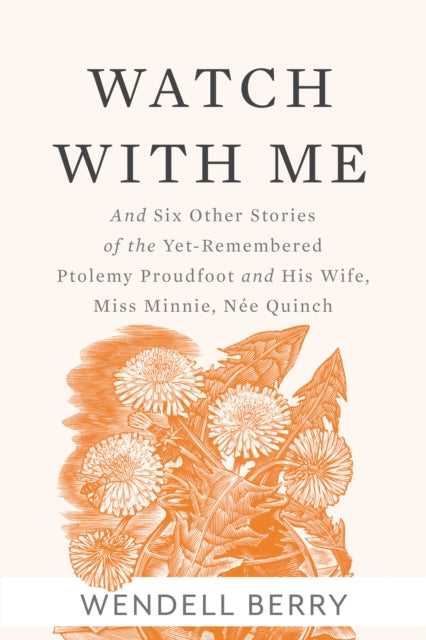 Book cover of: Watch With Me. By: Wendell Berry