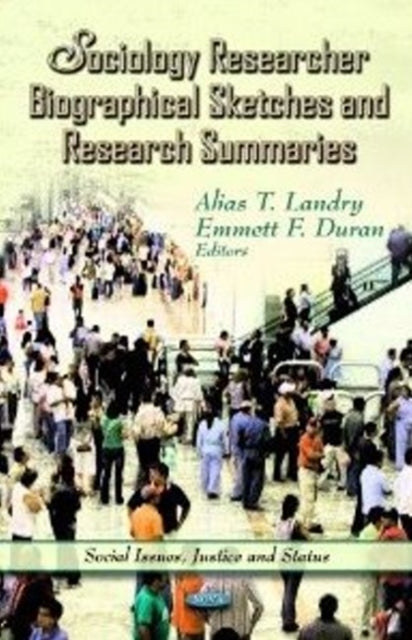 Book cover of: Sociology Researcher Biographical Sketches & Research Summaries. By: Alias T. Landry