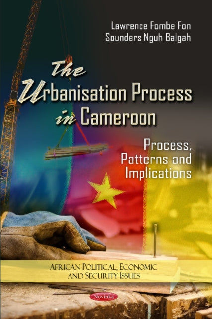 Book cover of: Urbanization Process in Cameroon. By: Lawrence Fombe Fon