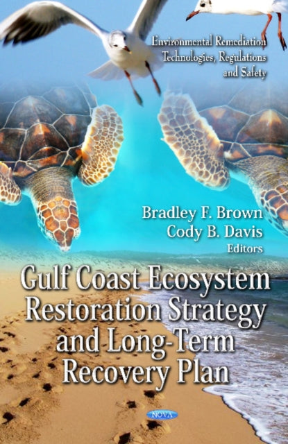 Book cover of: Gulf Coast Ecosystem Restoration Strategy & Long-Term Recovery Plan. By: Bradley F. Brown