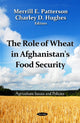 Book cover of: Role of Wheat in Afghanistan's Food Security. By: Merrill E. Patterson