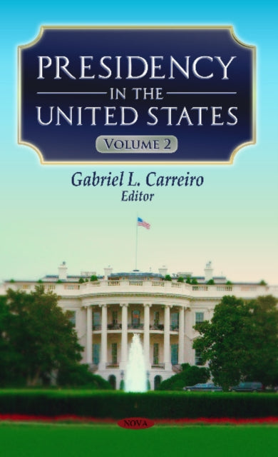Book cover of: Presidency in the United States. By: Gabriel L. Carreiro