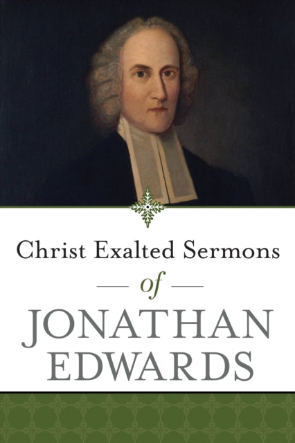 Book cover of: Christ Exalted Sermons of Jonathan Edwards. By: Jonathan Edwards