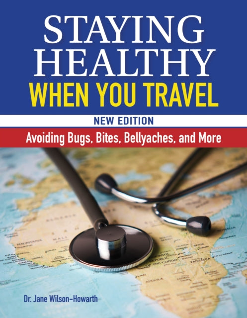 Book cover of: Staying Healthy When You Travel, New Edition. By: Jane Wilson-Howarth