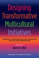 Book cover of: Designing Transformative Multicultural Initiatives. By: Sherry K. Watt