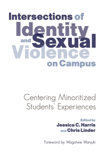 Book cover of: Intersections of Identity and Sexual Violence on Campus. By: Jessica C. Harris