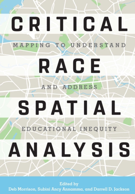 Book cover of: Critical Race Spatial Analysis. By: Deb Morrison