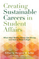 Book cover of: Creating Sustainable Careers in Student Affairs. By: Margaret W. Sallee
