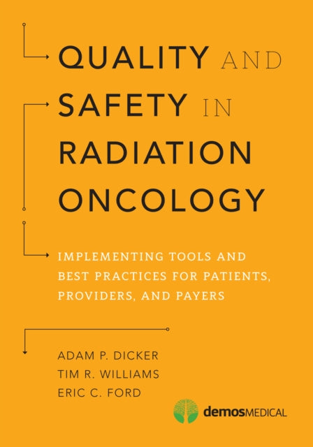 Book cover of: Quality and Safety in Radiation Oncology. By: Adam P. Dicker