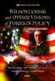Book cover of: Wilsonianism & Other Visions of Foreign Policy. By: Anthony J. Eksterowicz