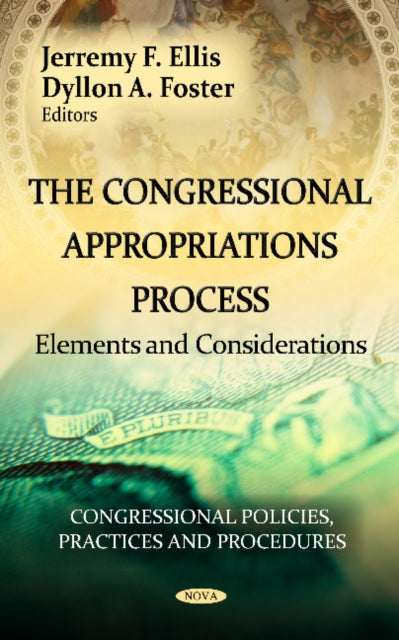 Book cover of: Congressional Appropriations Process. By: Jerremy F. Ellis