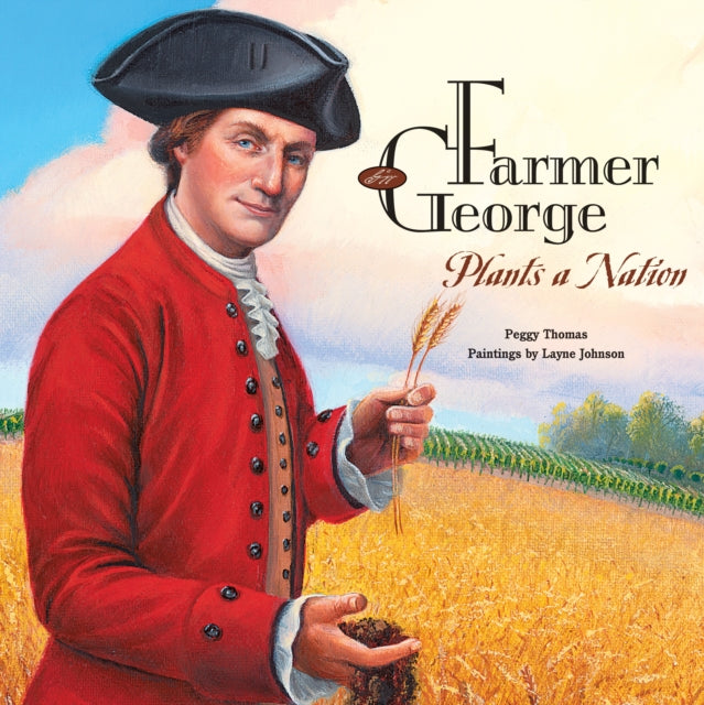 Book cover of: Farmer George Plants a Nation. By: Peggy Thomas