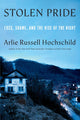 Stolen Pride, Loss, Shame, and the Rise of the Right 9781620976463 HOCHSCHILD