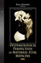 Book cover of: Epidemiological Perspectives of Maternal-Fetal Medicine