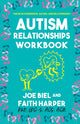 Book cover of: Autism Relationships Workbook. By: Joe Biel