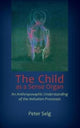 Book cover of: Child as a Sense Organ. By: Peter Selg