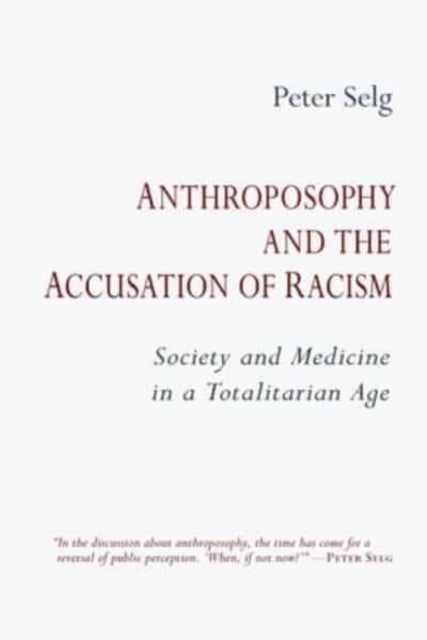 Book cover of: Anthroposophy and the Accusation of Racism. By: Peter Selg