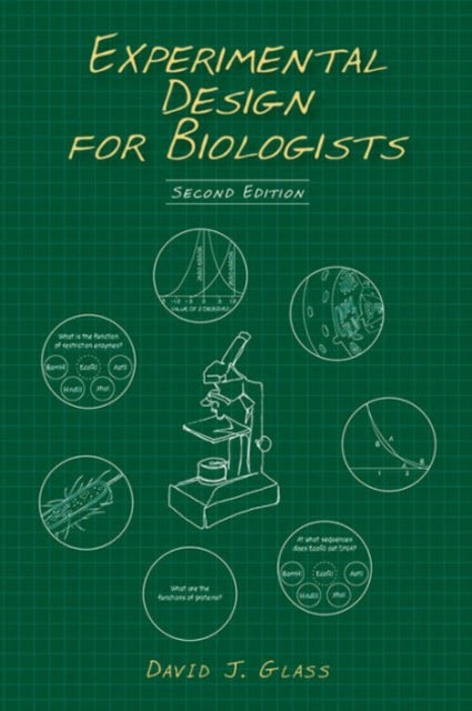 Book cover of: Experimental Design for Biologists, Second Edition. By: David J. Glass