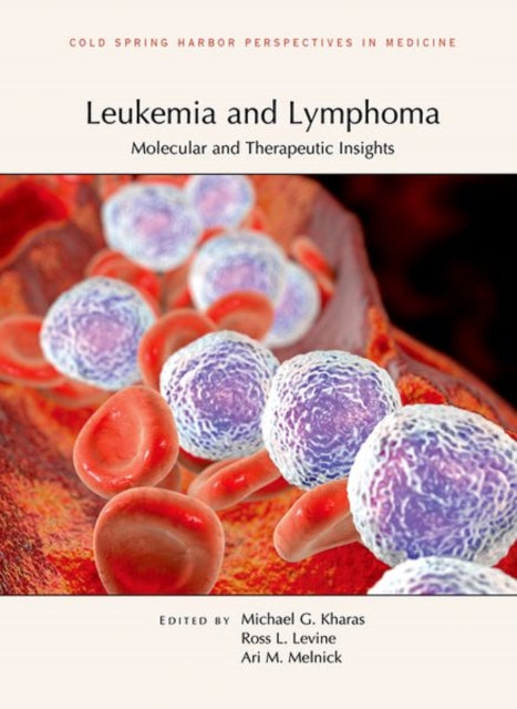 Book cover of: Leukemia and Lymphoma: Molecular and Therapeutic Insights. By: Ari M. Melnick