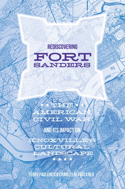 Book cover of: Rediscovering Fort Sanders. By: Charles H. Faulkner