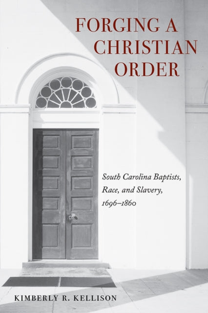 Book cover of: Forging a Christian Order. By: Kimberly Kellison