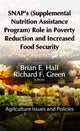 Book cover of: SNAP's (Supplemental Nutrition Assistance Program) Role in Poverty Reduction & Increased Food Security. By: Brian E. Hall