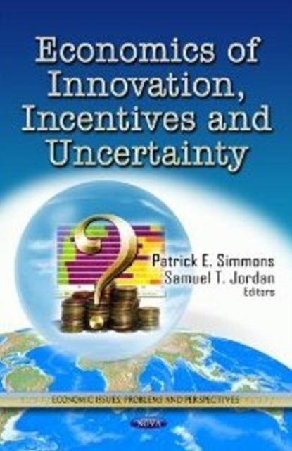 Book cover of: Economics of Innovation, Incentives & Uncertainty. By: Patrick E. Simmons