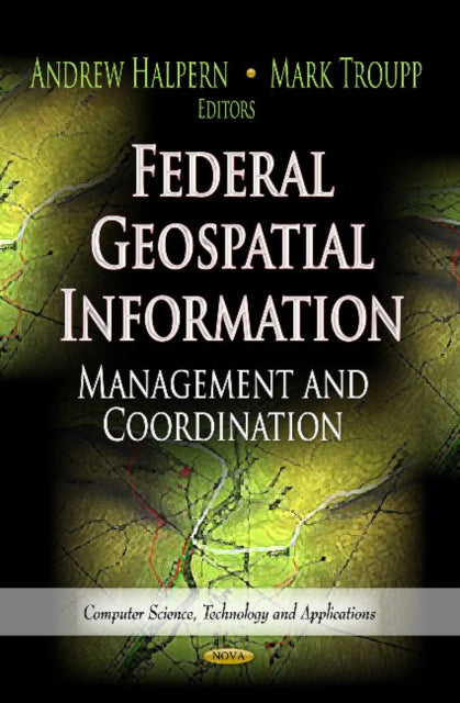 Book cover of: Federal Geospatial Information. By: Andrew Halpern