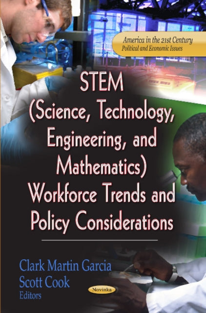 Book cover of: STEM (Science, Technology, Engineering & Mathematics) Workforce Trends & Policy Considerations
