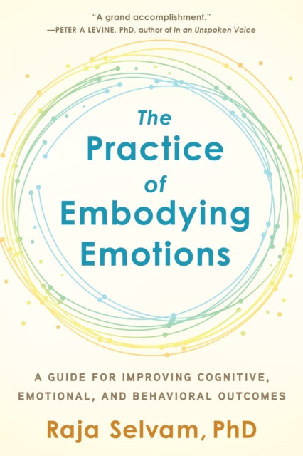 Book cover of: Practice of Embodying Emotions. By: Raja Selvam
