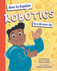 Book cover of: How to Explain Robotics to a Grown-Up. By: Ruth Spiro