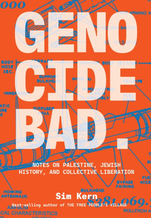 Genocide Bad, Notes on Palestine, Jewish History, and Collective Liberation