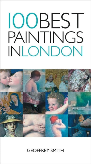Book cover of: 100 Best Paintings in London. By: Geoffrey Smith