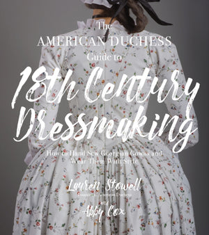 American Duchess Guide to 18th Century Dressmaking