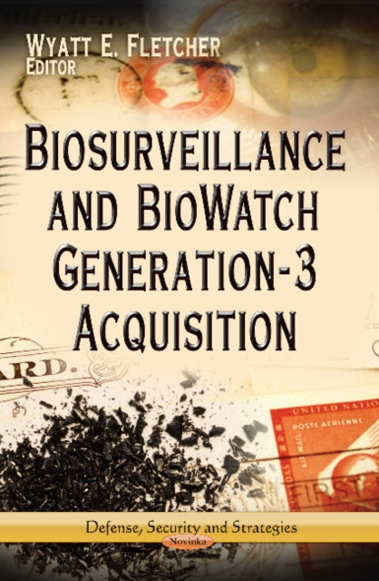 Book cover of: Biosurveillance & BioWatch Generation-3 Acquisition. By: Wyatt E. Fletcher