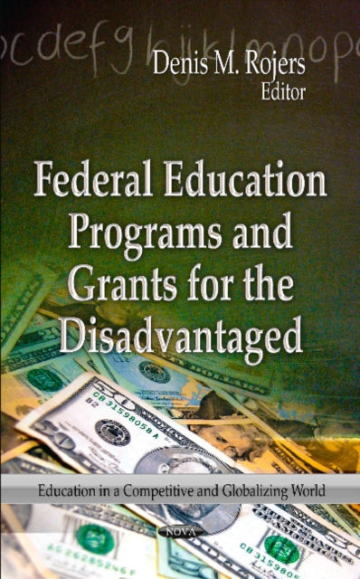 Book cover of: Federal Education Programs & Grants for the Disadvantaged. By: Denis M. Rojers