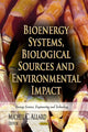 Book cover of: Bioenergy Systems, Biological Sources & Environmental Impact. By: Michel C. Allard