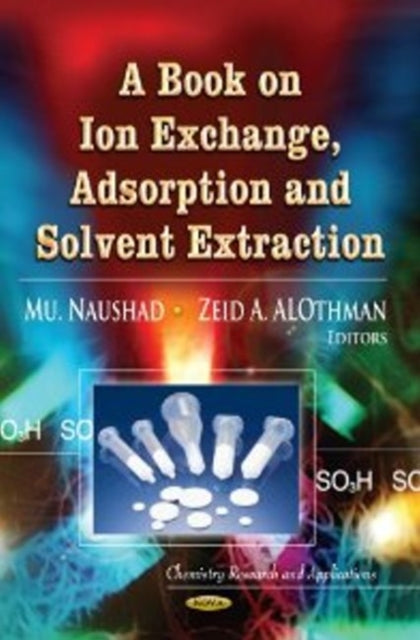 Book cover of: Book on Ion Exchange, Adsorption & Solvent Extraction. By: Mu Naushad