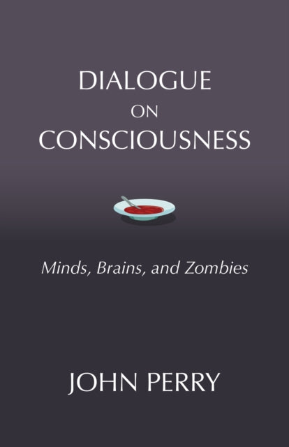 Book cover of: Dialogue on Consciousness. By: John Perry