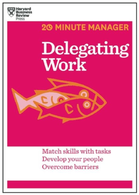 Book cover of: Delegating Work (HBR 20-Minute Manager Series)