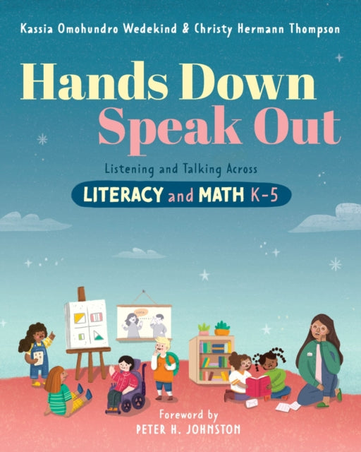 Hands Down, Speak Out, Listening and Talking Across Literacy and Math 9781625312693 Kassia Omohundro Wedekind