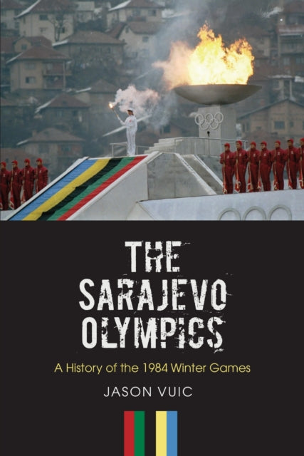 Book cover of: Sarajevo Olympics. By: Jason Vuic