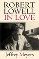 Book cover of: Robert Lowell in Love. By: Jeffrey Meyers