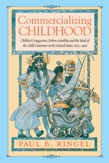 Book cover of: Commercializing Childhood. By: Paul B. Ringel