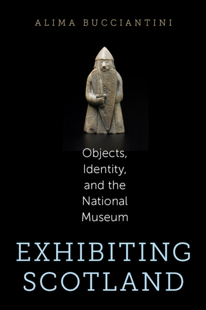 Book cover of: Exhibiting Scotland. By: Alima Bucciantini