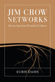 Book cover of: Jim Crow Networks. By: Eurie Dahn